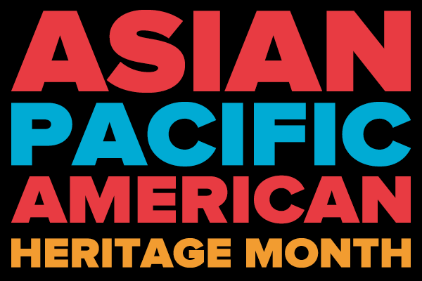 Asian Pacific American Heritage Month