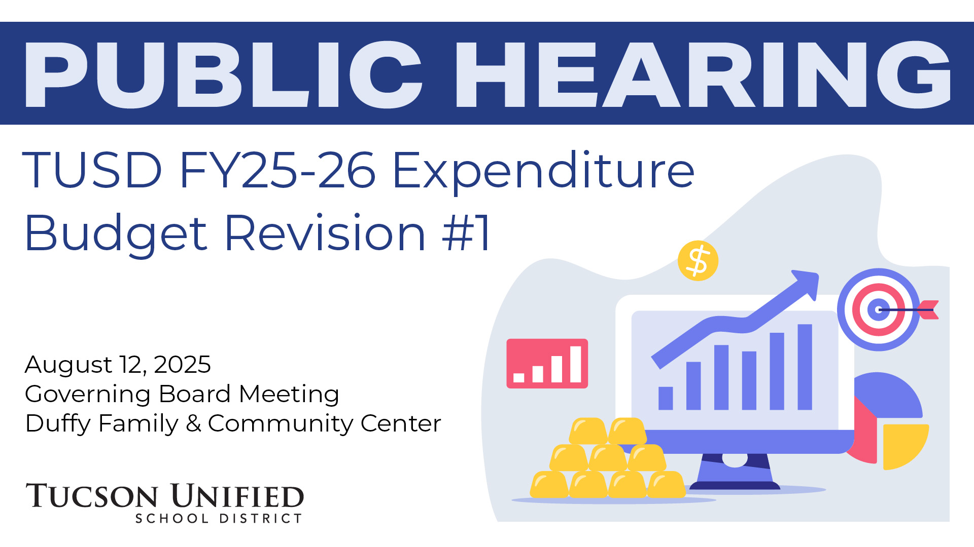 Public Hearing TUSD FY25-26 Expenditure Budget Revision #1 August 12, 2025 Governing Board Meeting Duffy Family and Community Center Tucson Unified School District