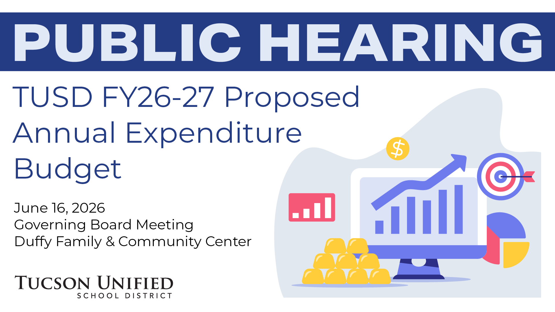 Public Hearing TUSD FY 26-27 Proposed Annual Expenditure Budget June 16, 2026 Governing Board Meeting Duffy Family and Community Center