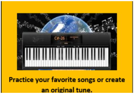 Practice your favorite songs or create an original tune on a virtual piano.