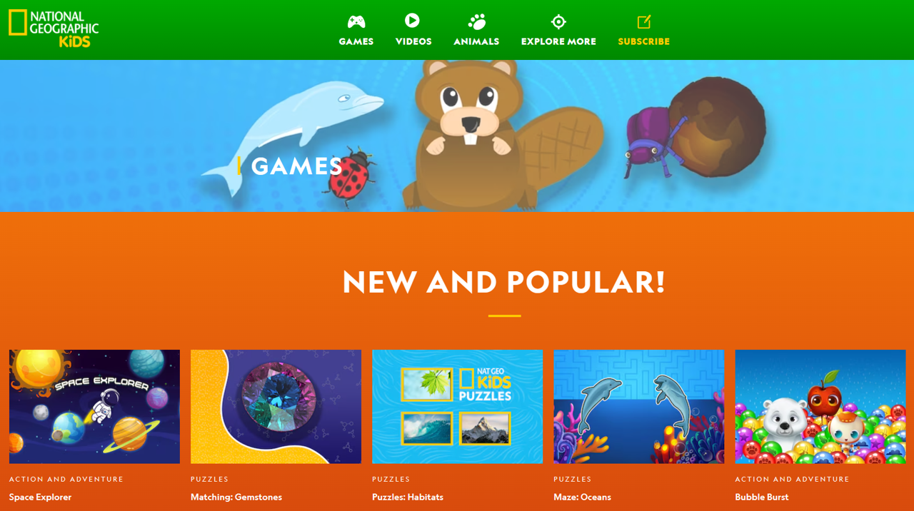Picture of National Geographic Kids Games Page New and Popular Action and Adventure Puzzles Space Explorer Matching: Gemstones Habitats Maze Oceans Bubble Burst Videos Animals Explore More Subscribe