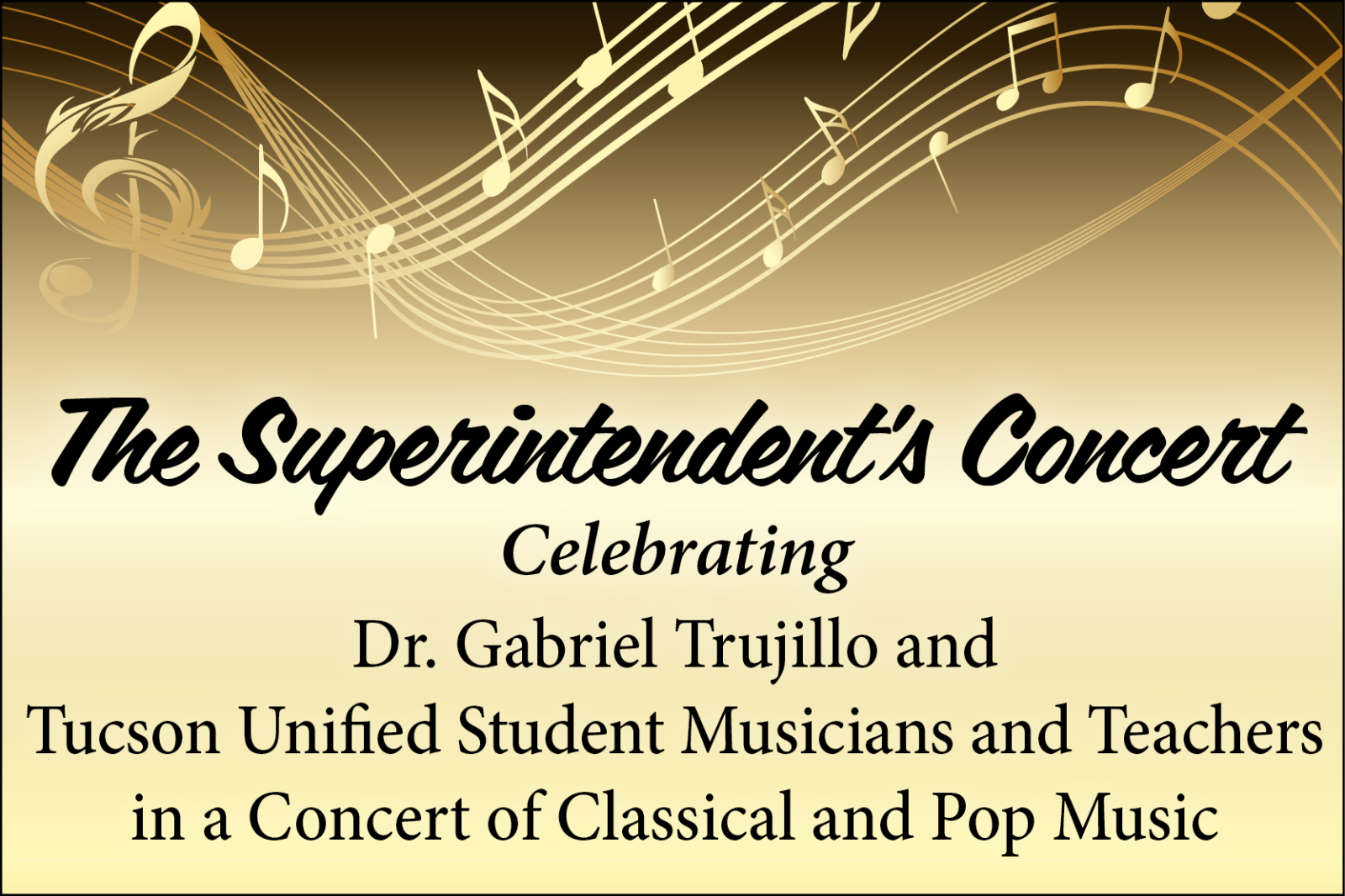 The Superintendent's Concert Celebrating Dr. Gabriel Trujillo and Tucson Unified Student Musicians and Teachers in a Concert of Classical and Pop Music